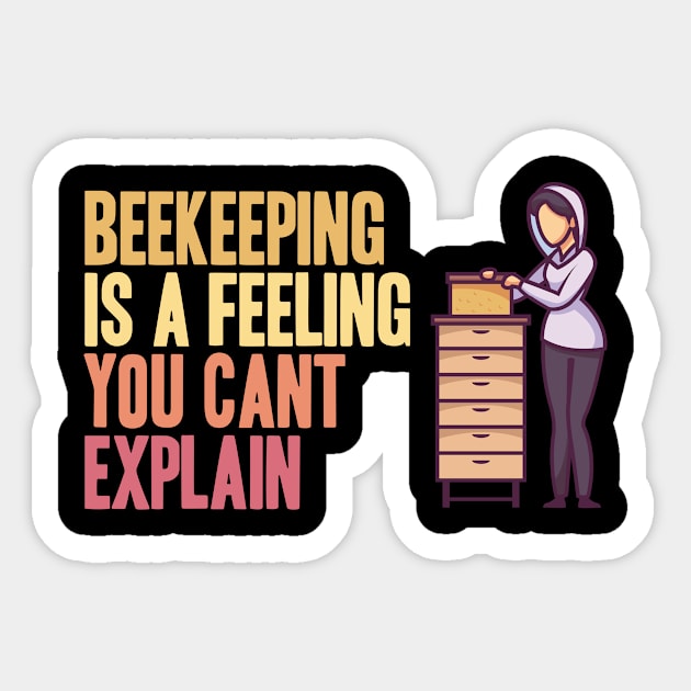 Beekeeping is a feeling you cant explain Sticker by skaterly